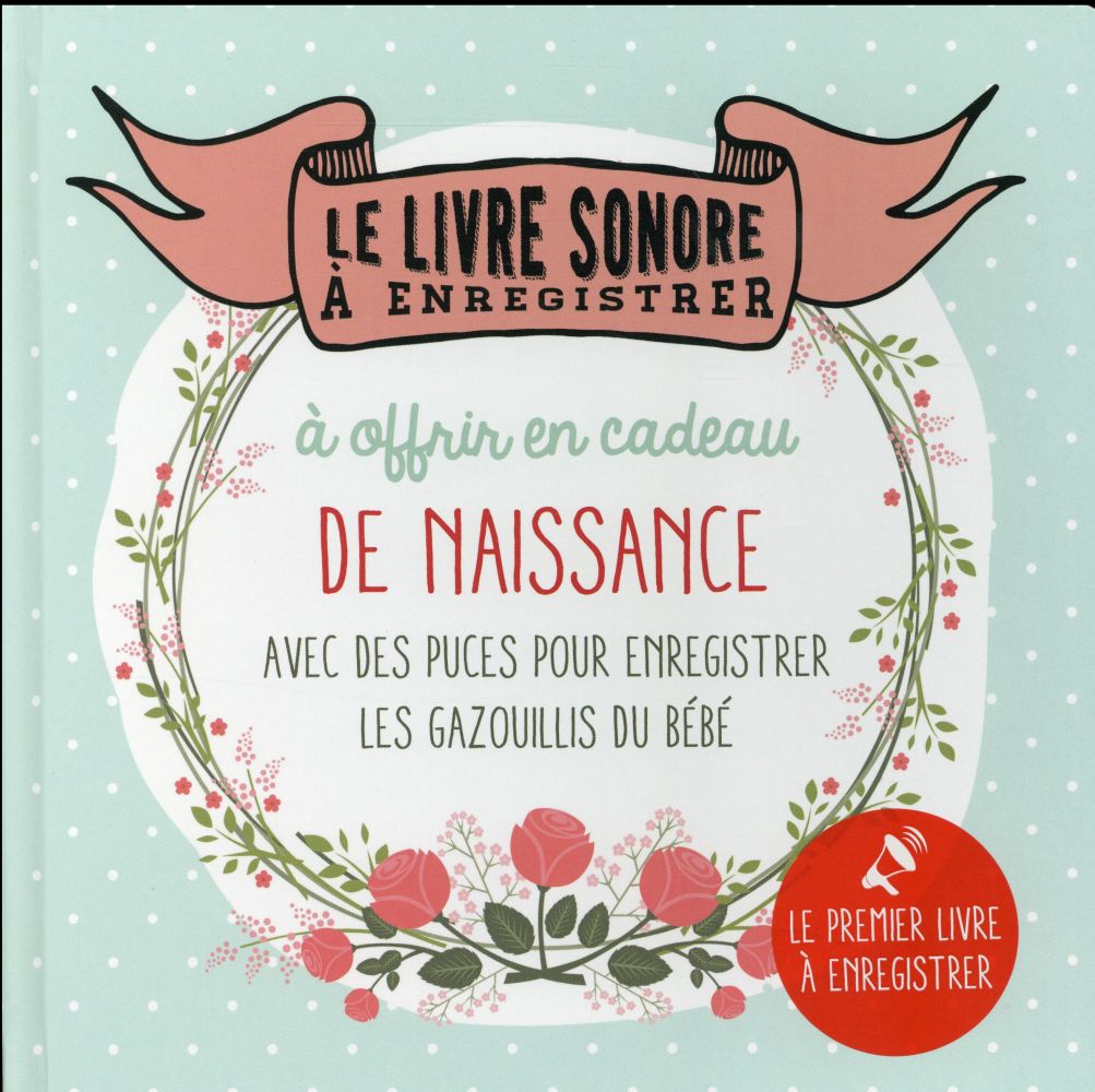 LE LIVRE SONORE A ENREGISTRER - A OFFRIR EN CADEAU DE NAISSANCE