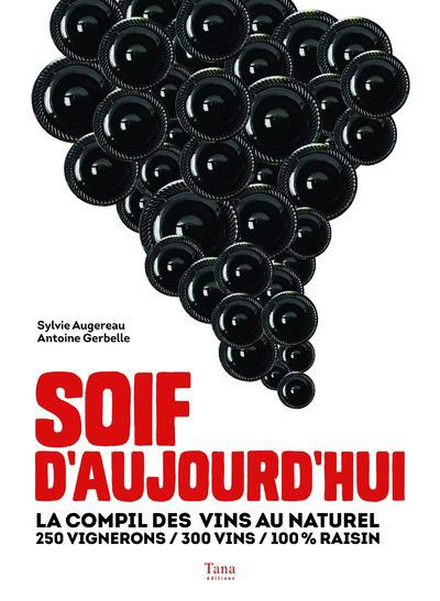 SOIF D'AUJOURD'HUI - LA COMPIL DES VINS AU NATUREL250 VIGNERONS / 300 VINS / 100 % RAISIN