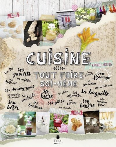 CUISINE : TOUT FAIRE SOI-MEME