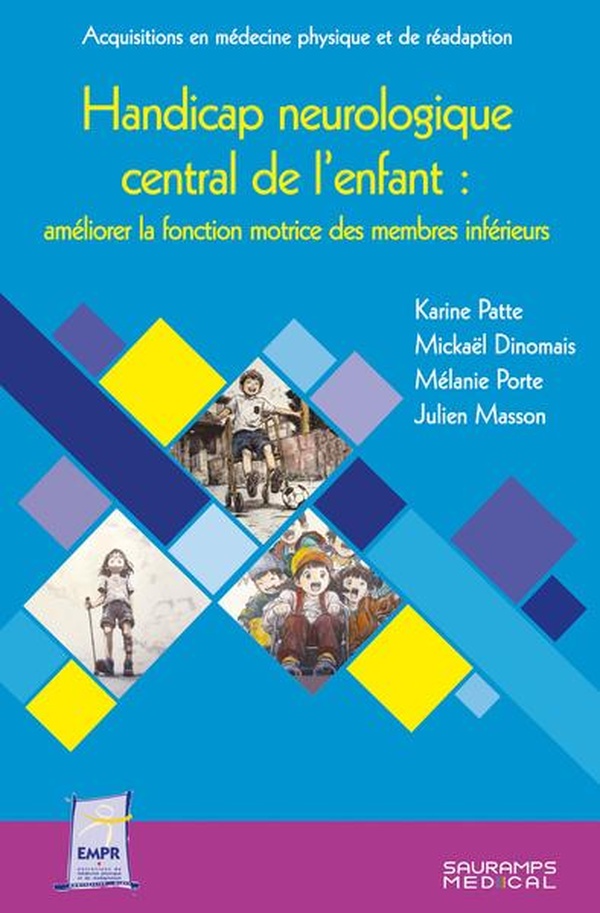 HANDICAP NEUROLOGIQUE CENTRAL DE L'ENFANT : AMELIORER LA FONCTION MOTRICE DES MEMBRES INFERIEURS