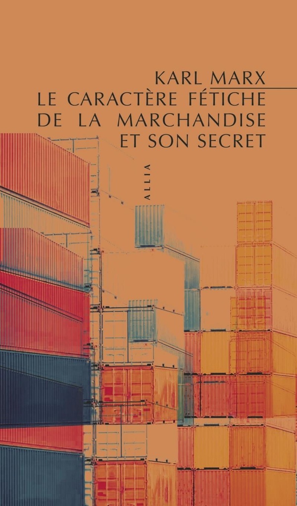LE CARACTERE FETICHE DE LA MARCHANDISE ET SON SECRET