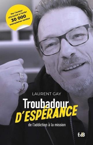 TROUBADOUR D'ESPERANCE - DE L ADDICTION A LA MISSION