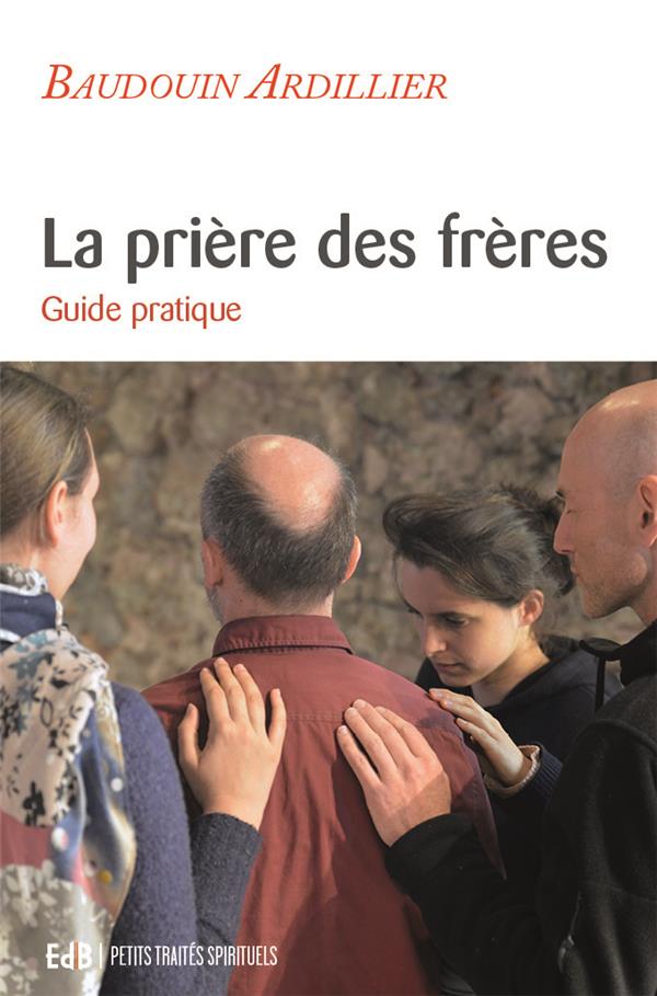 LA PRIERE DES FRERES - GUIDE PRATIQUE