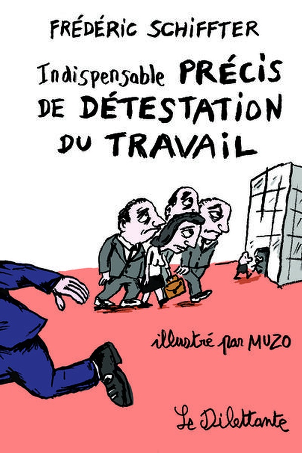 INDISPENSABLE PRECIS DE DETESTATION DU TRAVAIL