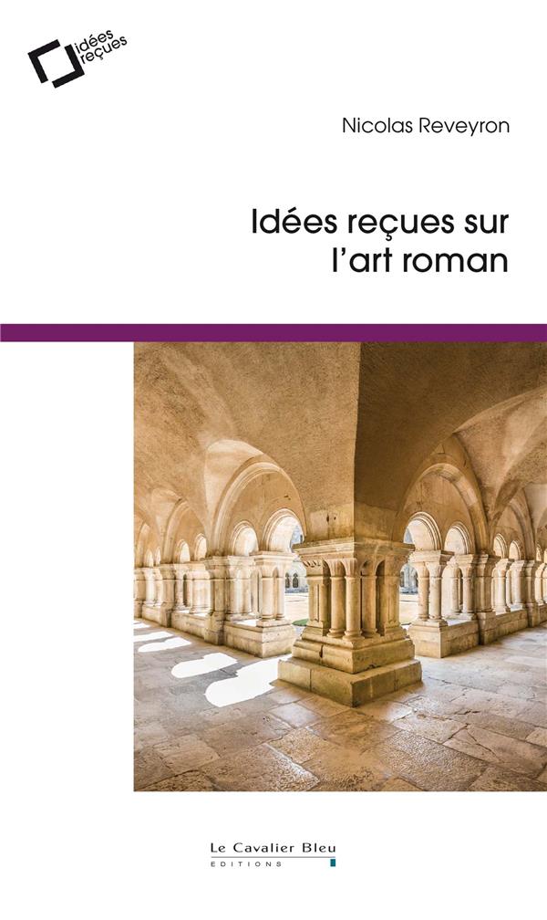 IDEES RECUES SUR L'ART ROMAN