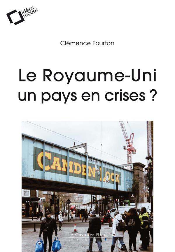 LE ROYAUME-UNI, UN ETAT EN CRISE(S) ?