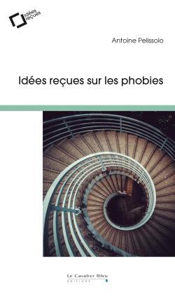IDEES RECUES SUR LES PHOBIES