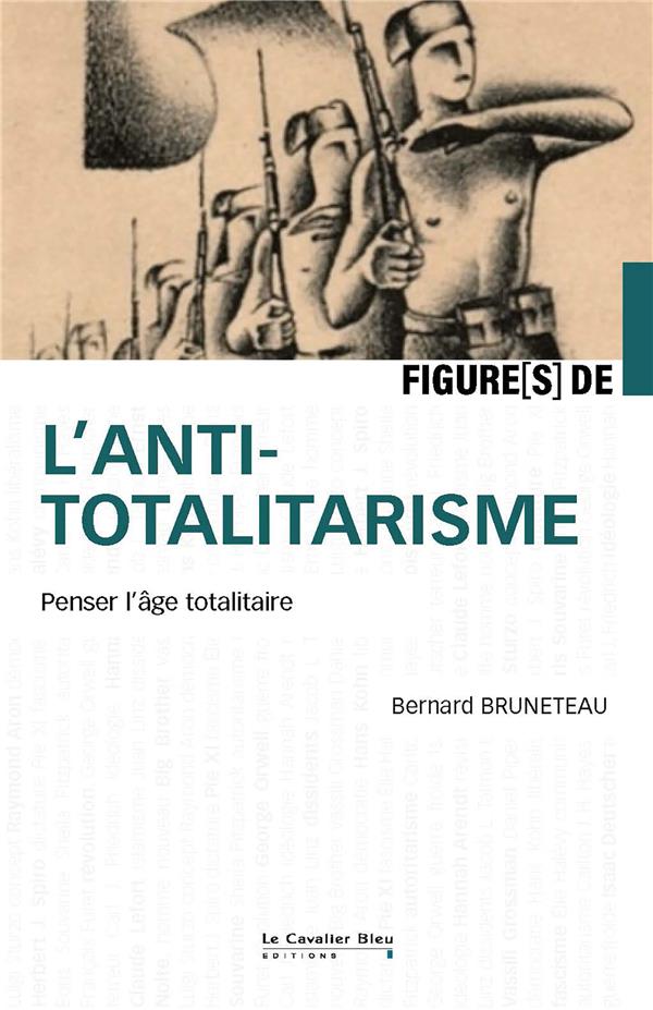 FIGURES DE L'ANTITOTALITARISME - PENSER L'AGE TOTALITAIRE