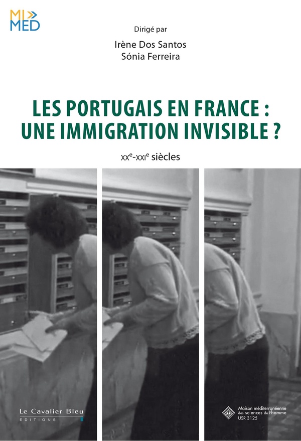 LES PORTUGAIS EN FRANCE : UNE IMMIGRATION INVISIBLE - XXE-XXIE SIECLES