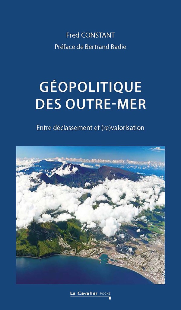 GEOPOLITIQUE DES OUTRE-MER - ENTRE DECLASSEMENT ET (RE)VALORISATION