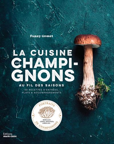 LA CUISINE AUX CHAMPIGNONS - AU FIL DES SAISIONS