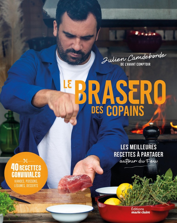 LE BRASERO DES COPAINS - LES MEILLEURES RECETTES A PARTAGER AUTOUR DU FEU