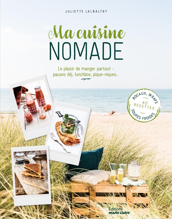 MA CUISINE NOMADE - LE PLAISIR DE MANGER PARTOUT - PAUSE DEJ, LUNCHBOX, PIQUE-NIQUES...