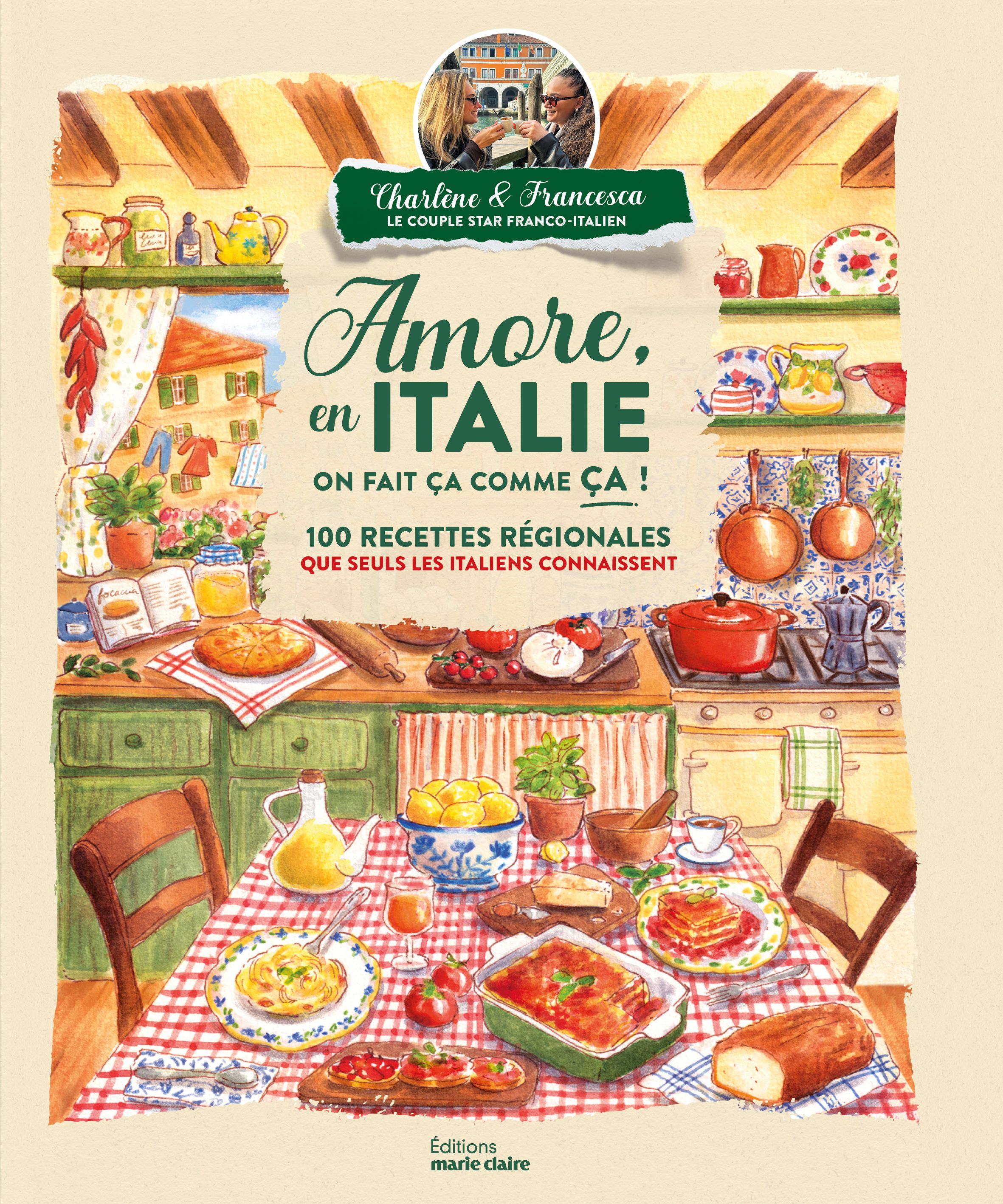 AMORE, EN ITALIE ON FAIT CA COMME CA ! - 100 RECETTES REGIONALES QUE SEULS LES ITALIENS CONNAISSENT