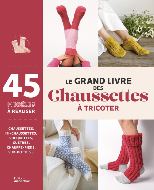 LE GRAND LIVRE DES CHAUSSETTES A TRICOTER - 45 MODELES A REALISER