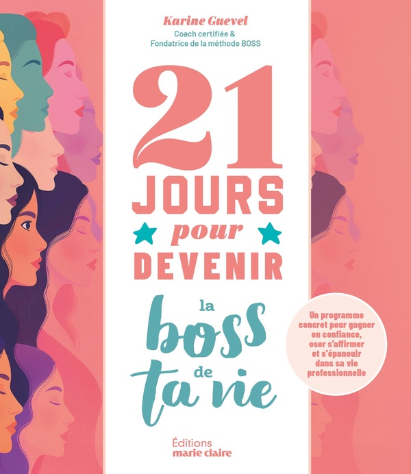 21 JOURS POUR DEVENIR LA BOSS DE TA VIE - PROGRAMME POUR UNE VIE PROFESSIONNELLE EPANOUIE