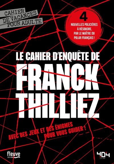 LE CAHIER D'ENQUETE DE FRANCK THILLIEZ