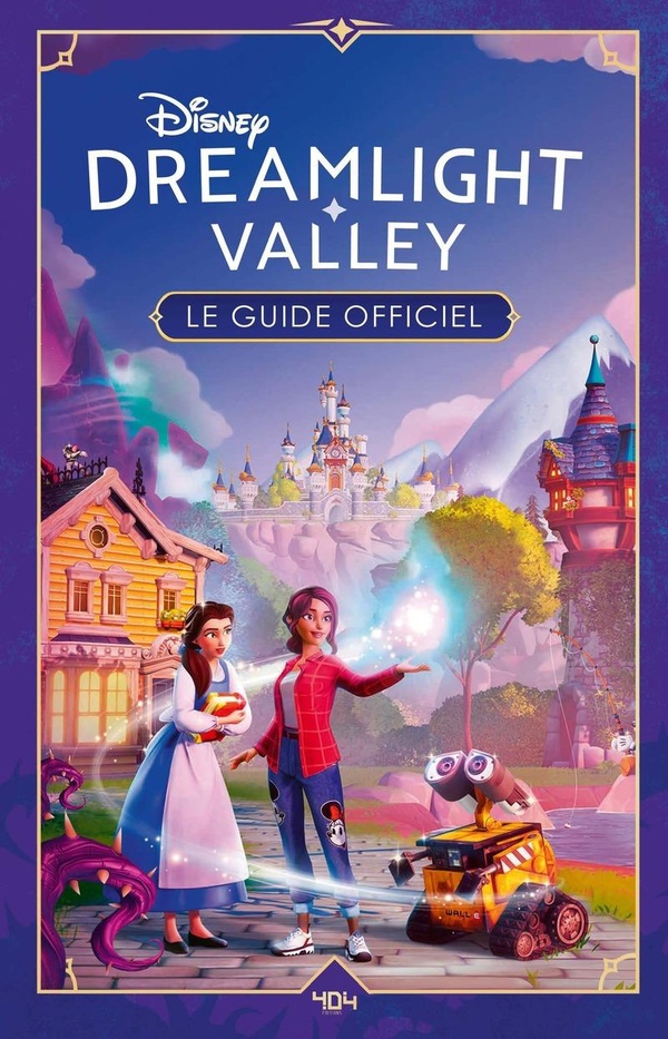 DISNEY DREAMLIGHT VALLEY - LE GUIDE OFFICIEL