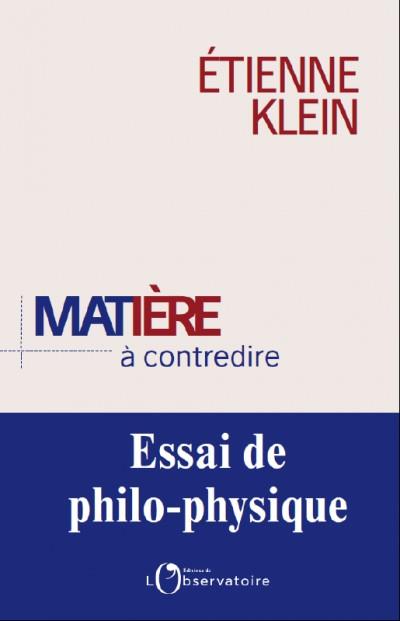 MATIERE A CONTREDIRE - ESSAI DE PHILO-PHYSIQUE