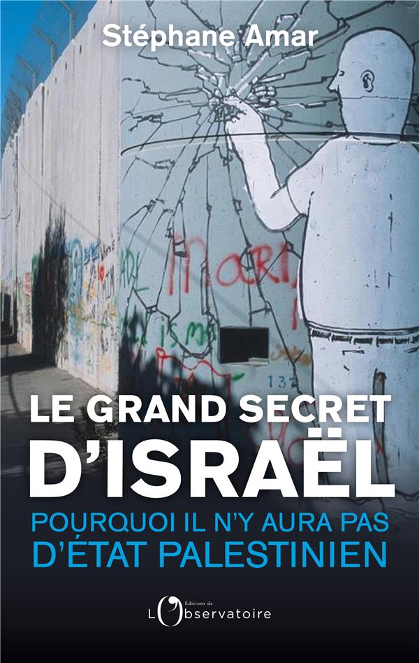 LE GRAND SECRET D'ISRAEL - POURQUOI IL N'Y AURA PAS D'ETAT PALESTINIEN