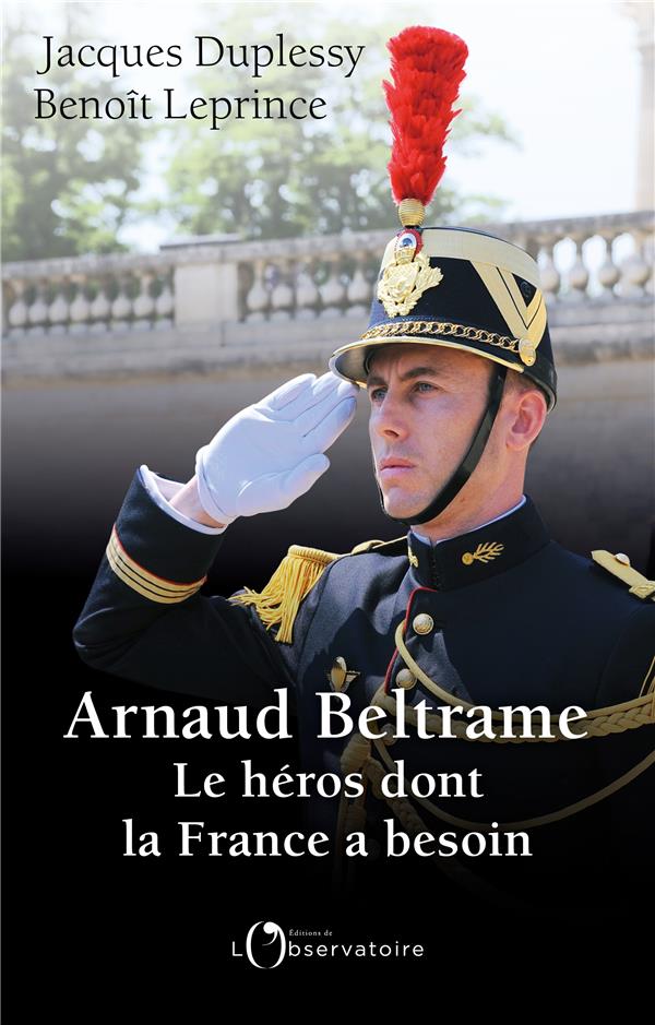 ARNAUD BELTRAME, LE HEROS DONT LA FRANCE A BESOIN