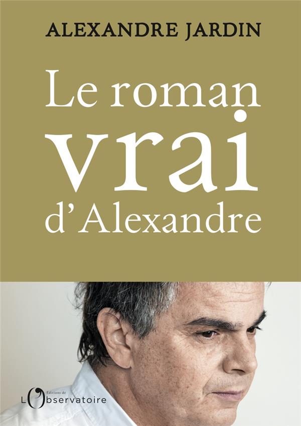 LE ROMAN VRAI D'ALEXANDRE