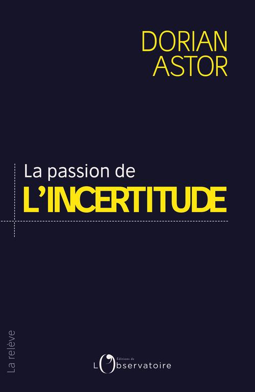 LA PASSION DE L'INCERTITUDE