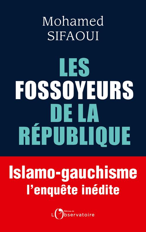 LES FOSSOYEURS DE LA REPUBLIQUE - ISLAMO-GAUCHISME : L'ENQUETE INEDITE