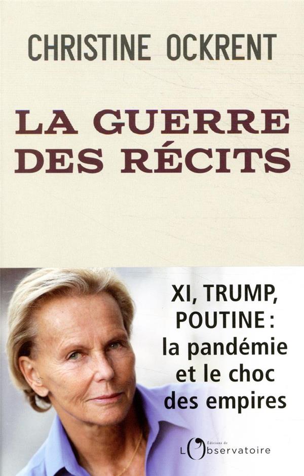 LA GUERRE DES RECITS - XI, TRUMP, POUTINE : LA PANDEMIE ET LE CHOC DES EMPIRES