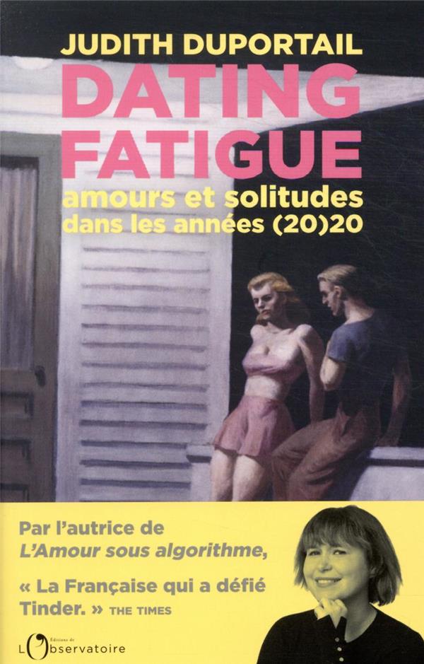 DATING FATIGUE - AMOURS ET SOLITUDES DANS LES ANNEES (20)20