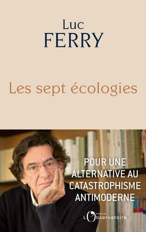 LES SEPT ECOLOGIES - POUR UNE ALTERNATIVE AU CATASTROPHISME ANTIMODERNE