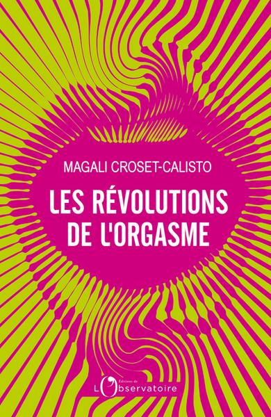 LES REVOLUTIONS DE L'ORGASME