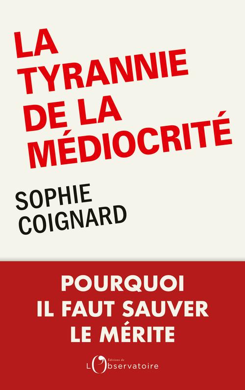 LA TYRANNIE DE LA MEDIOCRITE - POURQUOI IL FAUT SAUVER LE MERITE