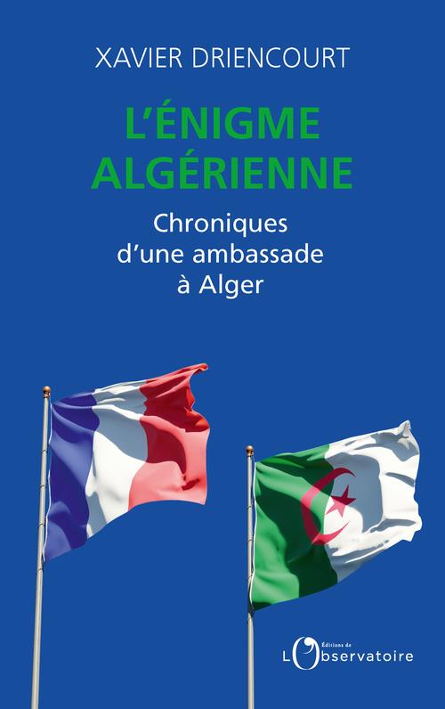 L'ENIGME ALGERIENNE - CHRONIQUES D'UNE AMBASSADE A ALGER