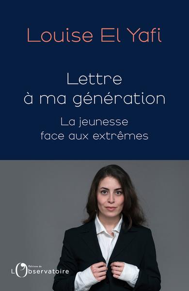 LETTRE A MA GENERATION - LA JEUNESSE FACE AUX EXTREMES