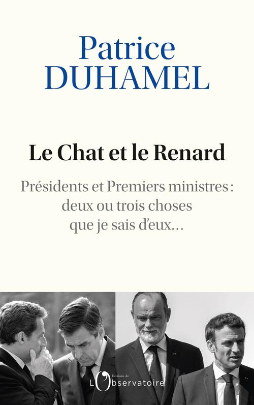 LE CHAT ET LE RENARD - PRESIDENTS ET PREMIERS MINISTRES : DEUX OU TROIS CHOSES QUE JE SAIS D'EUX