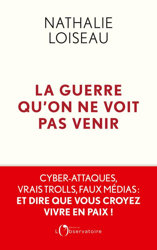 LA GUERRE QU'ON NE VOIT PAS VENIR - CYBER-ATTAQUES, VRAIS TROLLS, FAUX MEDIAS : ET DIRE QUE VOUS CRO