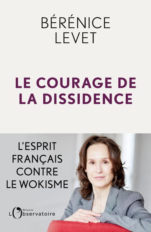 LE COURAGE DE LA DISSIDENCE - L'ESPRIT FRANCAIS CONTRE LE WOKISME