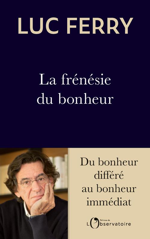 LA FRENESIE DU BONHEUR - DU BONHEUR DIFFERE AU BONHEUR IMMEDIAT