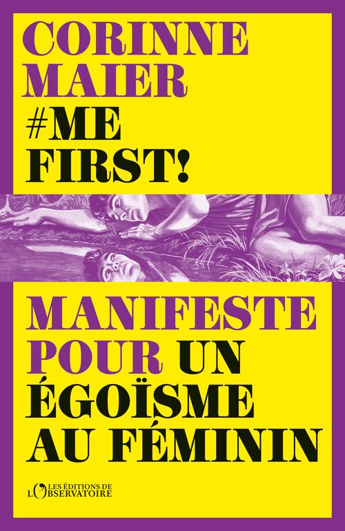 ME FIRST ! - MANIFESTE POUR UN EGOISME AU FEMININ