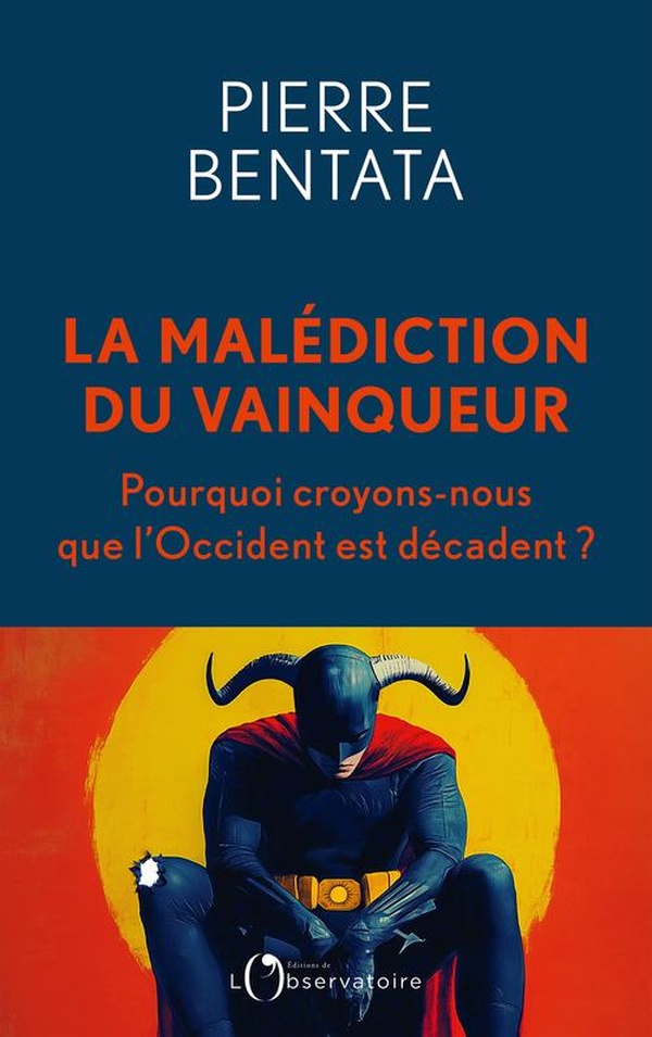 LA MALEDICTION DU VAINQUEUR - POURQUOI CROYONS-NOUS QUE QUE L'OCCIDENT EST DECADENT ?