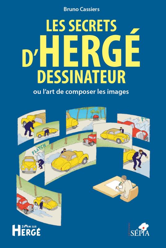 LES SECRETS D'HERGE DESSINATEUR - OU L'ART DE COMPOSER LES IMAGES