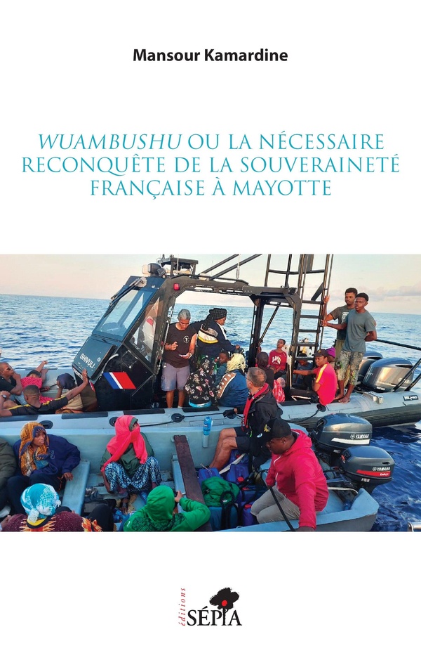 WUAMBUSHU OU LA NECESSAIRE RECONQUETE DE LA SOUVERAINETE FRANCAISE A MAYOTTE