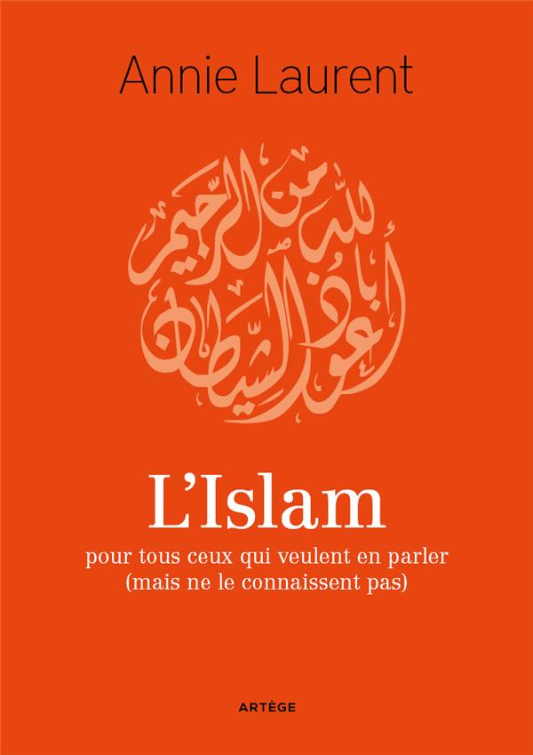 L'ISLAM - POUR TOUS CEUX QUI VEULENT EN PARLER (MAIS NE LE CONNAISSENT PAS ENCORE)