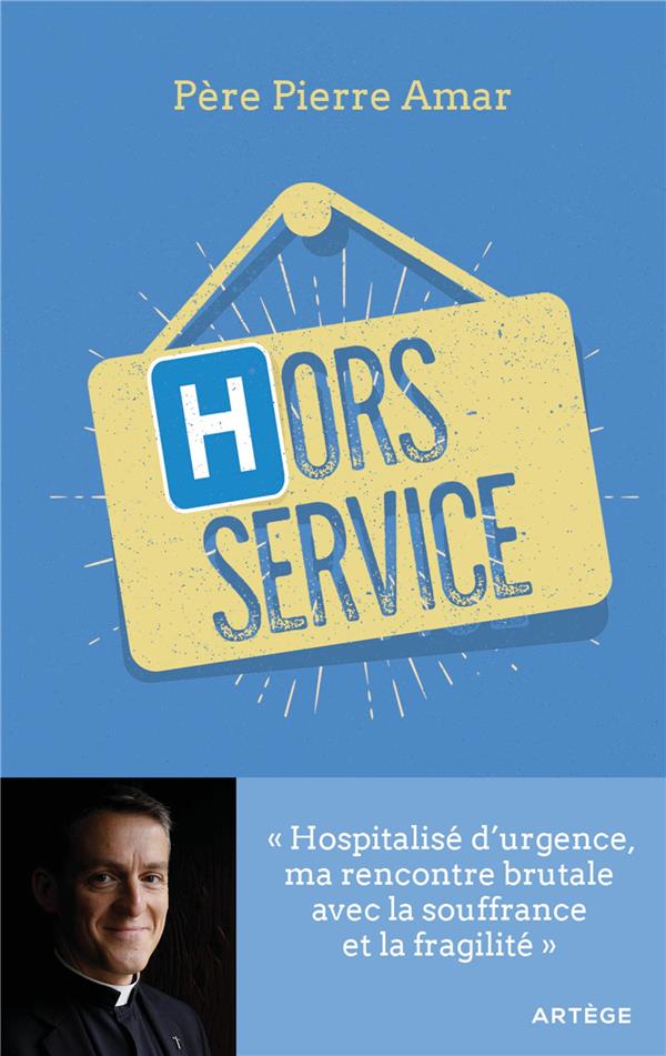 HORS SERVICE - HOSPITALISE D'URGENCE, MA RENCONTRE BRUTALE AVEC LA SOUFFRANCE ET LA FRAGILITE