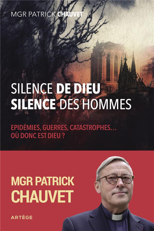 SILENCE DE DIEU, SILENCE DES HOMMES - EPIDEMIES, GUERRES, CATASTROPHES ... OU DONC EST DIEU ?