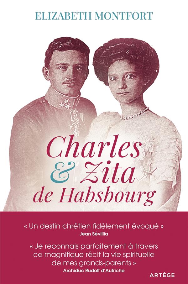 CHARLES ET ZITA DE HABSBOURG - ITINERAIRE SPIRITUEL D'UN COUPLE