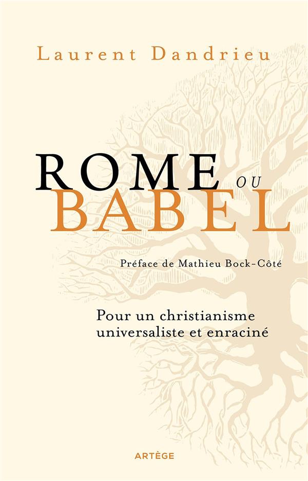 ROME OU BABEL - POUR UN CHRISTIANISME UNIVERSALISTE ET ENRACINE
