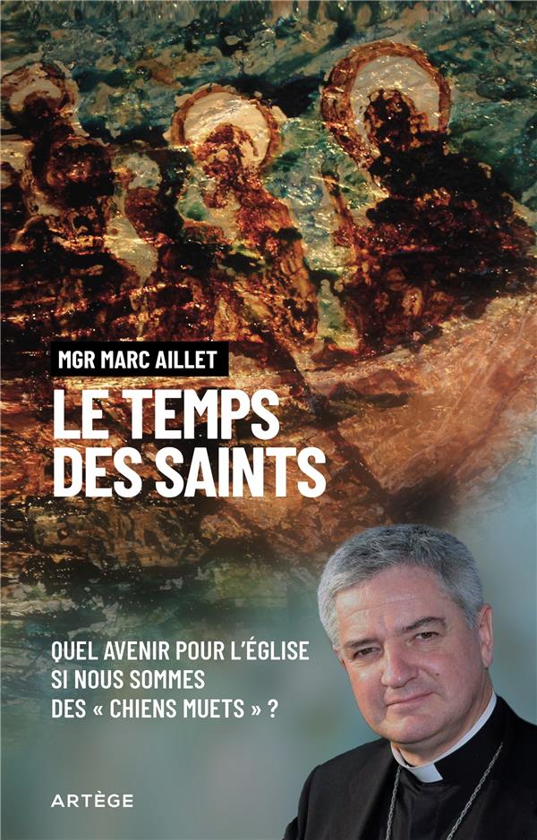 LE TEMPS DES SAINTS - NE SOYONS PAS DES CHIENS MUETS