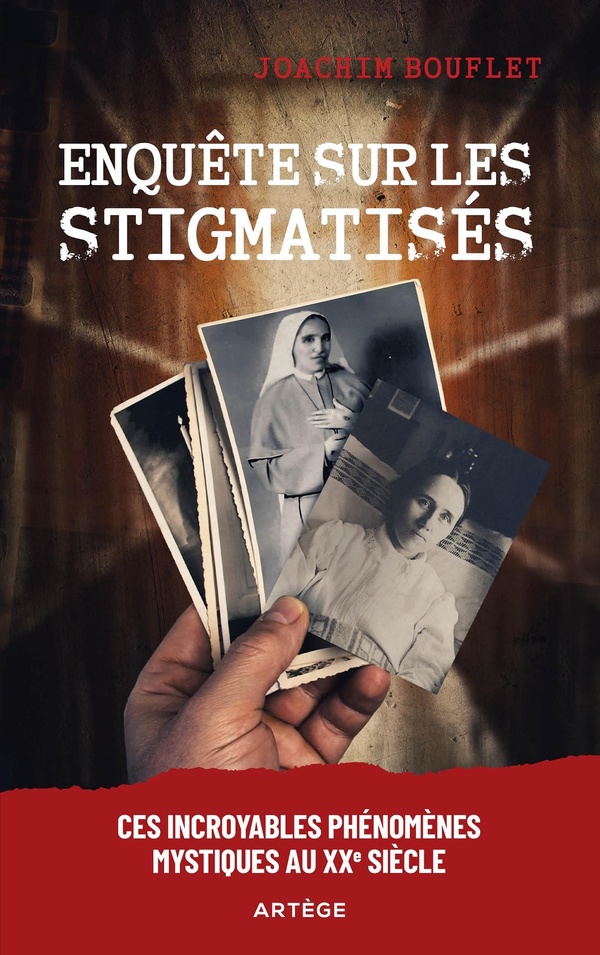 ENQUETE SUR LES STIGMATISES - CES INCROYABLES PHENOMENES MYSTIQUES AU XXE SIECLE